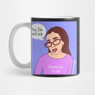 “Yes, I’m still sick” Mug